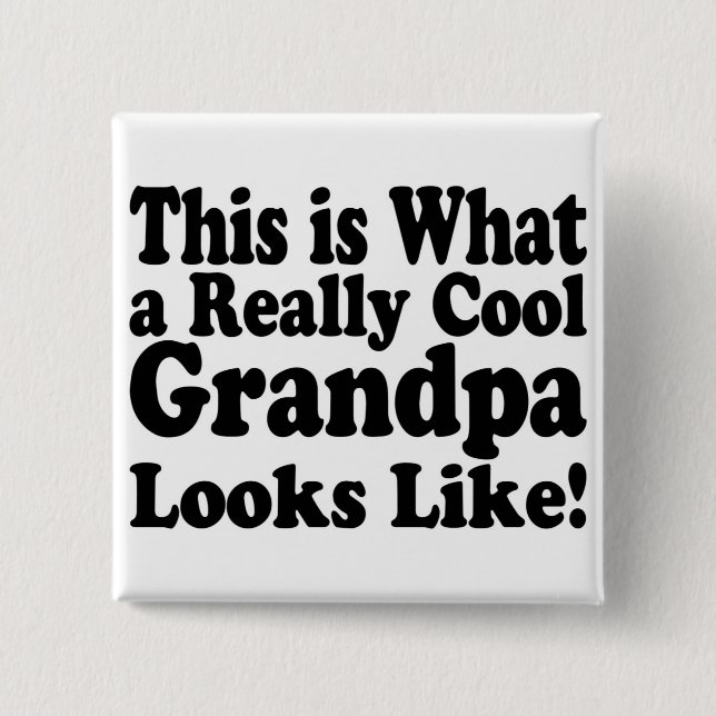 Cool This is What a Really Cool Grandpa Looks Like 2 Inch Square Button (Front)
