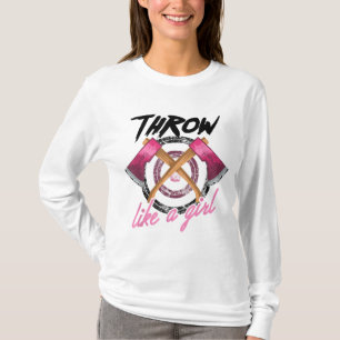 Cool Throw Like A Girl Funny Axe Throwing Gift For T-Shirt