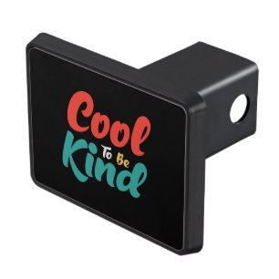 Cool To Be Kind Trailer Hitch Cover