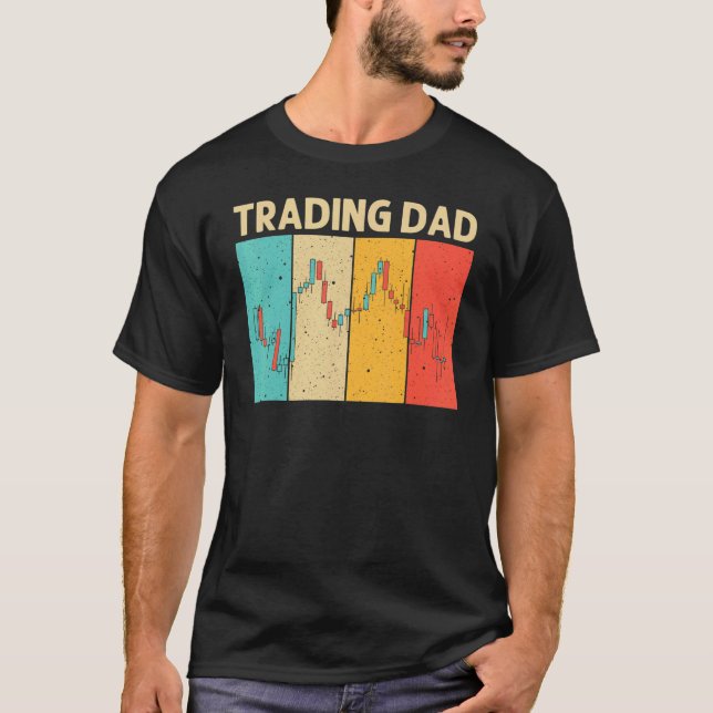 Cool Trading For Dad Father Stock Traders Day Trad T-Shirt (Front)