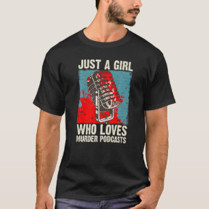 Cool True Crime For Women Girls Podcast Murder Ser T-Shirt