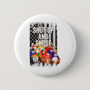 Cool Usa Pool Billiards Game Quotes Shut Up And Sh 2 Inch Round Button