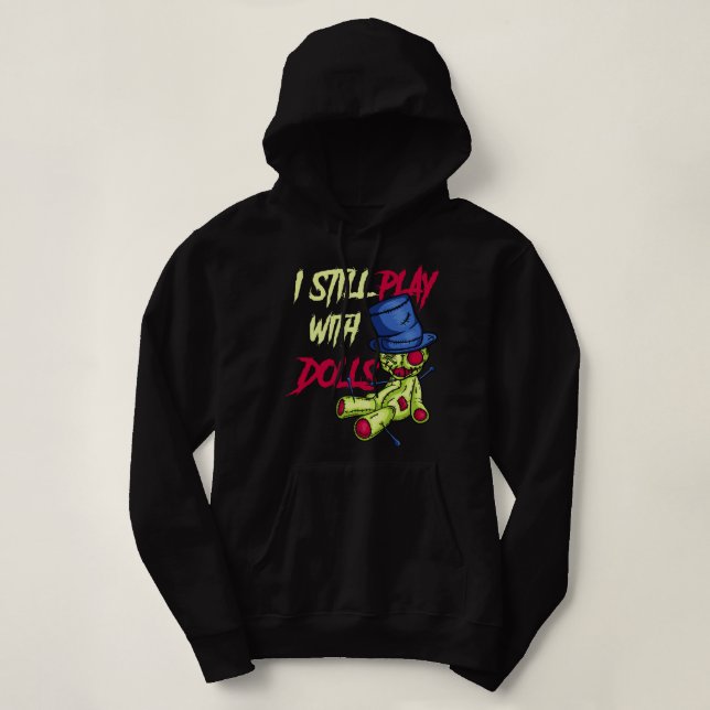 Cool Voodoo Doll Gift Women Funny I Still Play Wit Hoodie (Design Front)