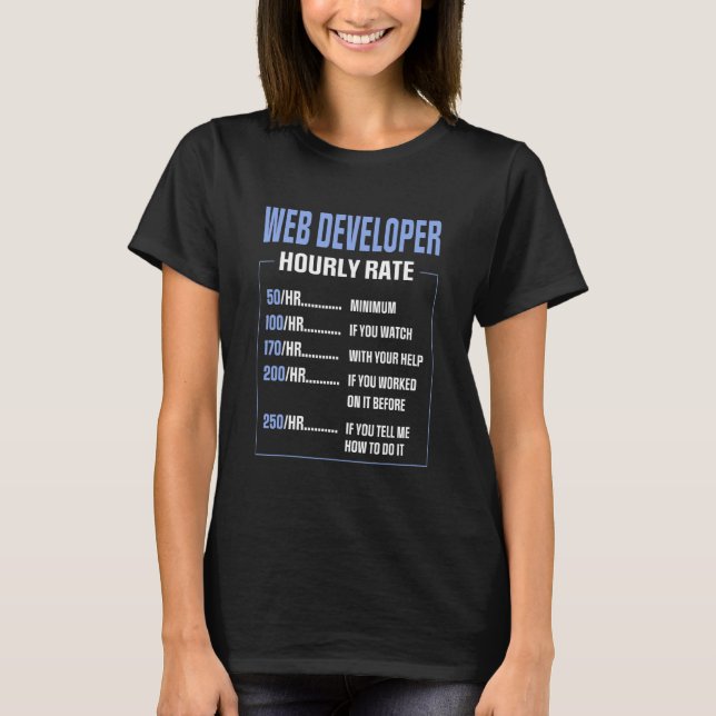 Cool Web Hourly Rate Saying Web Developer T-Shirt (Front)