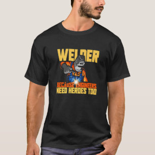 Cool Welder Engineer Heroes  Welding Jokes T-Shirt