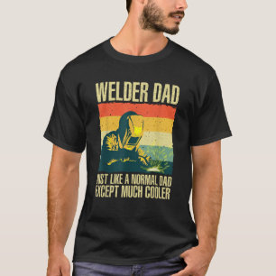 Cool Welding For Men Dad Ironworker Welder Pipefit T-Shirt