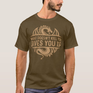 Cool What Does Not Destroy You Gives You XP Motiva T-Shirt