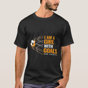 Cool Womens Motivational Goals I Am A Girl With Go T-Shirt