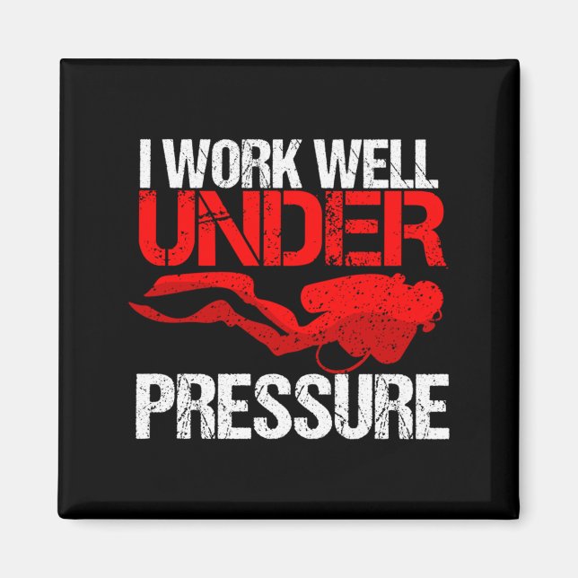 Cool Work Under Pressure _ Funny Scuba Diving Gift Magnet (Front)
