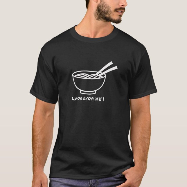Cool You Don't Know Me Udon Funny Custom Shirts (Front)