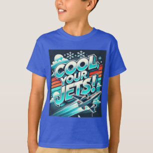 Cool Your Jets T-Shirt