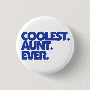 Coolest Aunt Ever 1 Inch Round Button