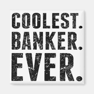 Coolest. Banker. Ever. Magnet