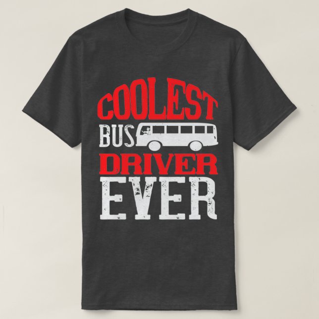 Coolest bus driver ever 1 T-Shirt (Design Front)
