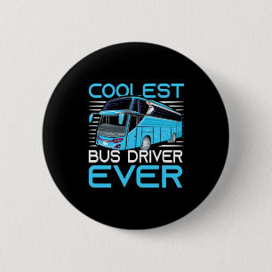Coolest Bus Driver Ever 2 Inch Round Button