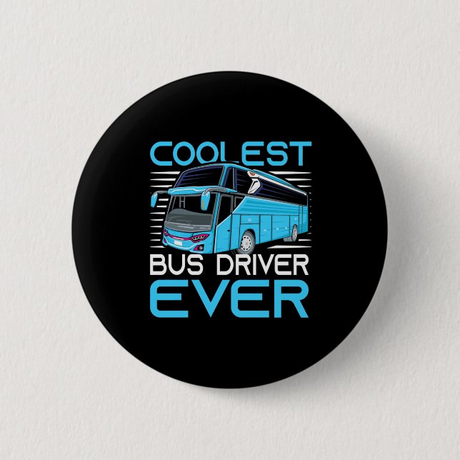 Coolest Bus Driver Ever 2 Inch Round Button (Front)