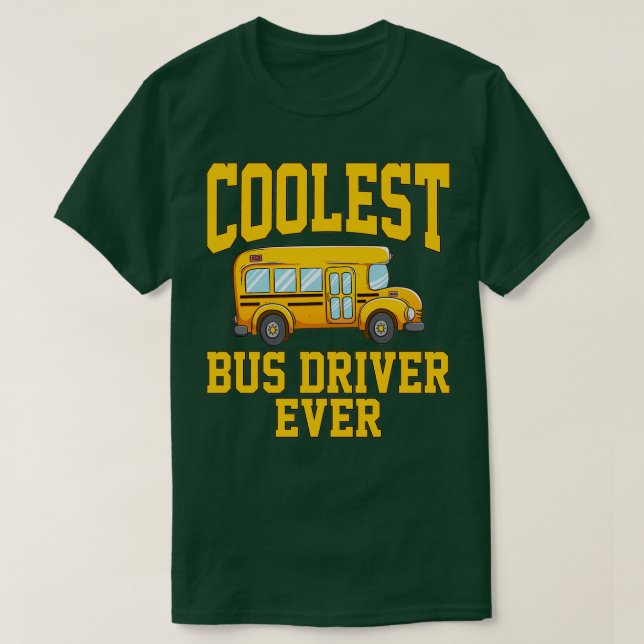 Coolest Bus Driver Ever 2 T-Shirt (Design Front)