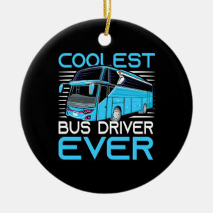 Coolest Bus Driver Ever Ceramic Ornament