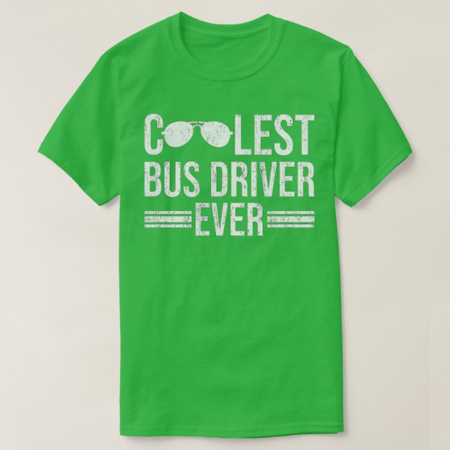 Coolest Bus Driver Ever T-Shirt (Design Front)