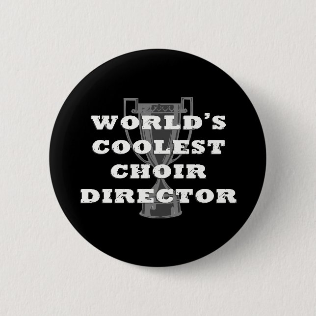 Coolest Choir Dir 2 Inch Round Button (Front)