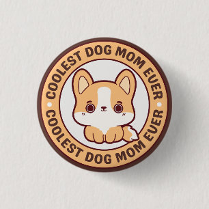 COOLEST CORGI DOG MOM EVER 1 INCH ROUND BUTTON