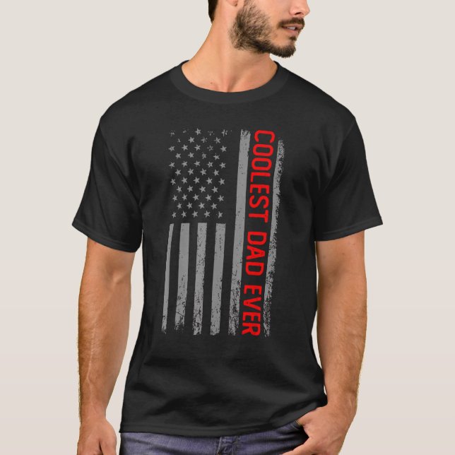 Coolest Dad Ever American Flag Father Daddy Father T-Shirt (Front)