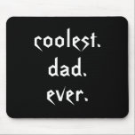 Coolest Dad Ever Mousepad<br><div class="desc">This funny mousepad features the text: coolest dad ever. Perfect for the coolest father you know!</div>