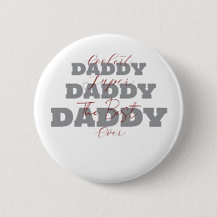 Coolest Daddy Super Daddy The Best Daddy Ever 2 Inch Round Button