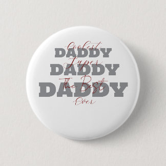 Coolest Daddy Super Daddy The Best Daddy Ever 2 Inch Round Button