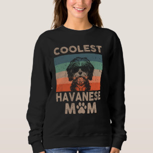 Coolest Dog Mom Mama Gifts for Women Funny Havanes Sweatshirt