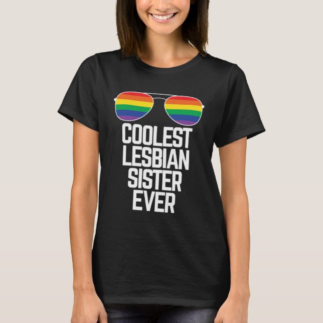 Coolest Lesbian Sister Ever  Gay Pride T-Shirt (Front)