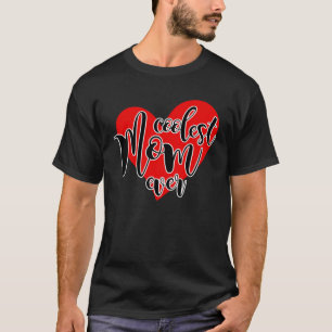 Coolest Mom Ever  Best Mom Ever T-Shirt