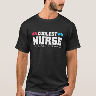 Coolest Nurse   Nurses Week   Nurse Graduation Cut T-Shirt