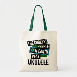 Coolest People on Earth Play Ukulele Tote Bag