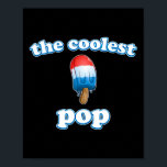 Coolest Pop Ever Fathers Day Popsicle Top For Dad  Poster<br><div class="desc">Coolest Pop Ever Fathers Day Popsicle Top For Dad Rocket 4th</div>