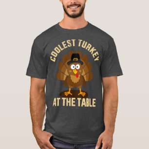 Coolest turkey at the table funny thanksgiving hol T-Shirt