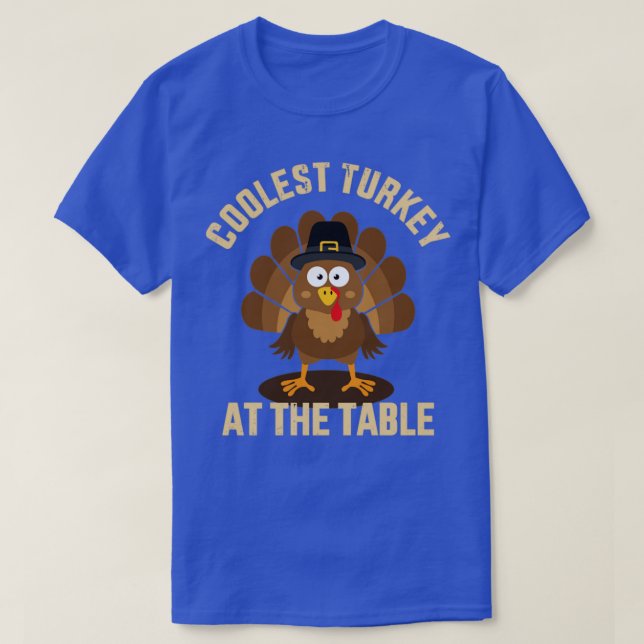 Coolest turkey at the table funny thanksgiving hol T-Shirt (Design Front)