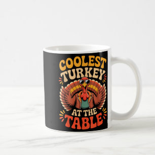 Coolest Turkey At The Table Funny Thanksgiving Out Coffee Mug