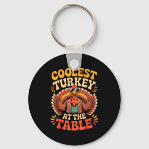 Coolest Turkey At The Table Funny Thanksgiving Out Keychain