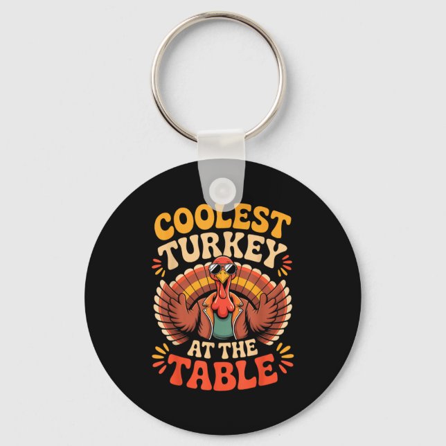 Coolest Turkey At The Table Funny Thanksgiving Out Keychain (Front)