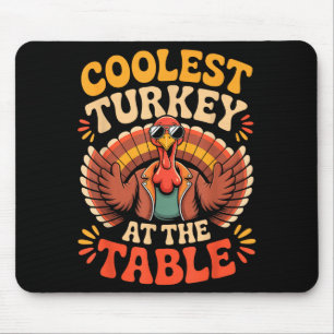 Coolest Turkey At The Table Funny Thanksgiving Out Mouse Pad