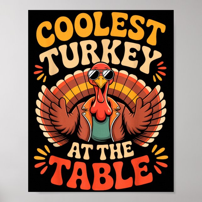 Coolest Turkey At The Table Funny Thanksgiving Out Poster (Front)