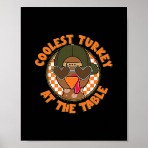Coolest Turkey At The Table Thanksgiving Boys Kids Poster