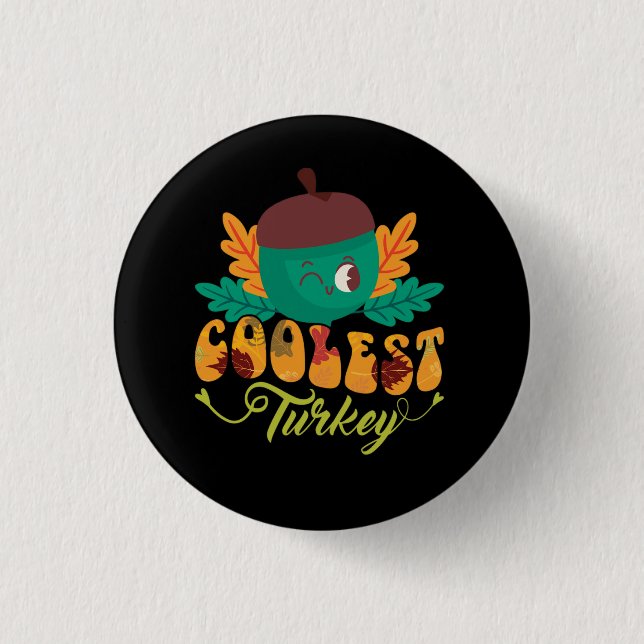 coolest turkey fall thanksgiving day 1 inch round button (Front)