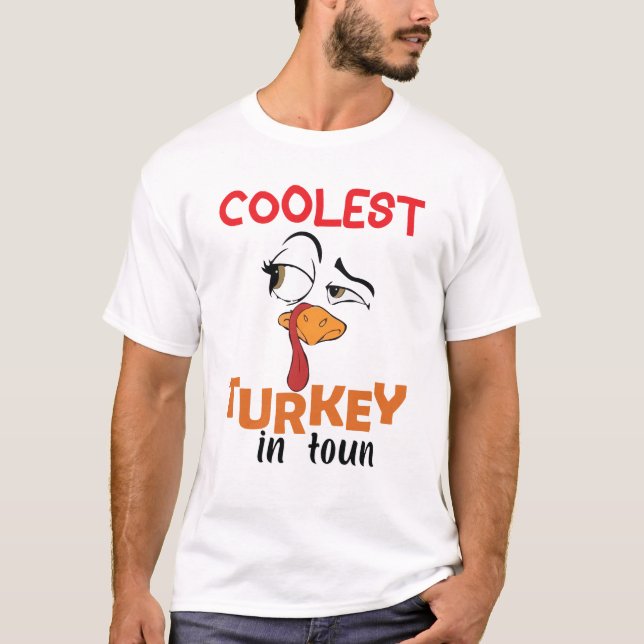 coolest turkey in town on Thanksgiving T-Shirt (Front)