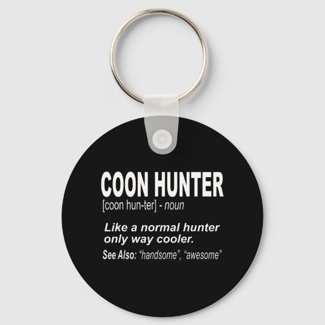 Coon Hunter  for People Who Hunt Raccoons Keychain (Front)