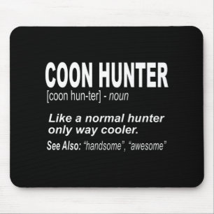 Coon Hunter for People Who Hunt Raccoons Mouse Pad
