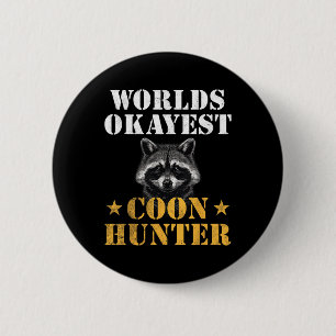Coon Hunting Hunter Funny Quote Raccoon 2 Inch Round Button