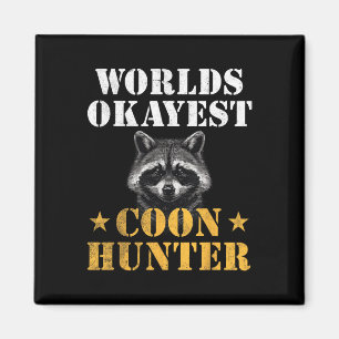 Coon Hunting Hunter Funny Quote Raccoon Magnet
