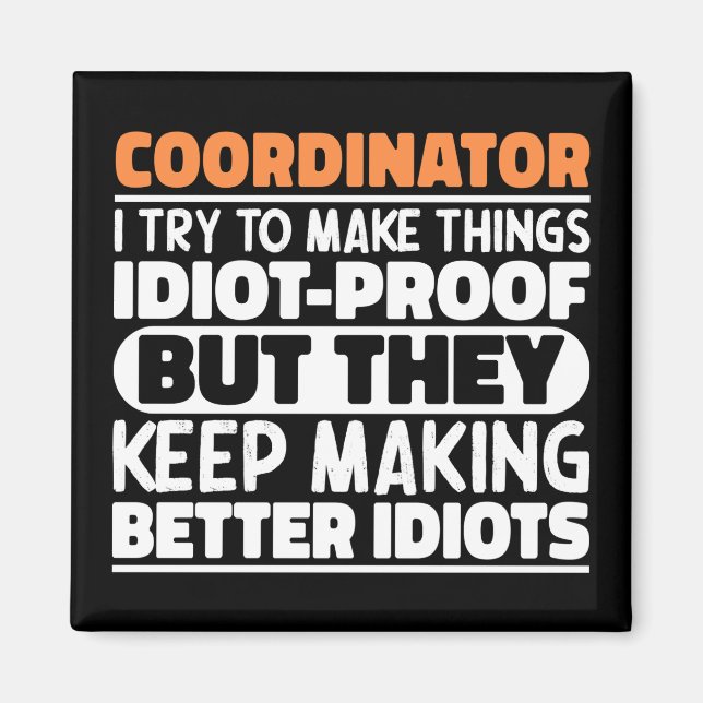 Coordinator I Try To Make Things Funny Sayings Magnet (Front)